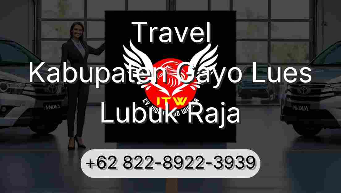 Travel Kabupaten Gayo Lues Lubuk Raja