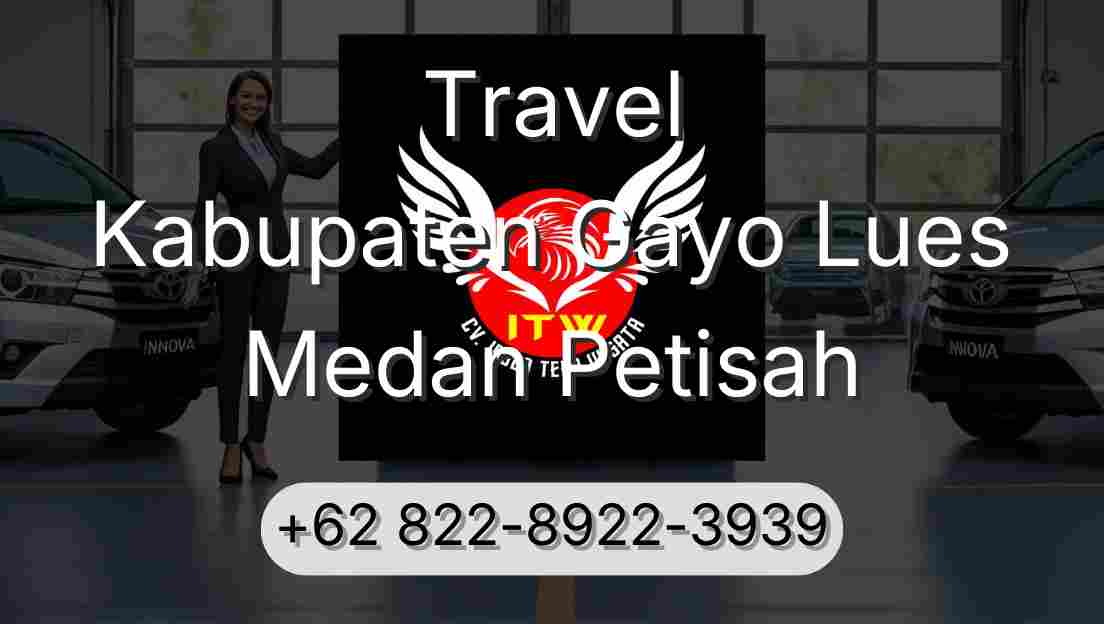 Travel Kabupaten Gayo Lues Medan Petisah