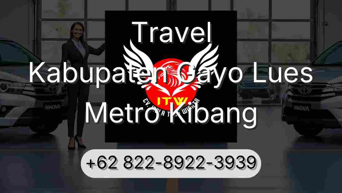 Travel Kabupaten Gayo Lues Metro Kibang