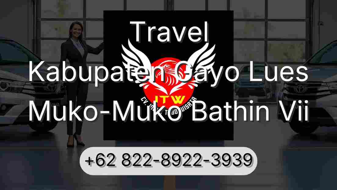 Travel Kabupaten Gayo Lues Muko-Muko Bathin Vii