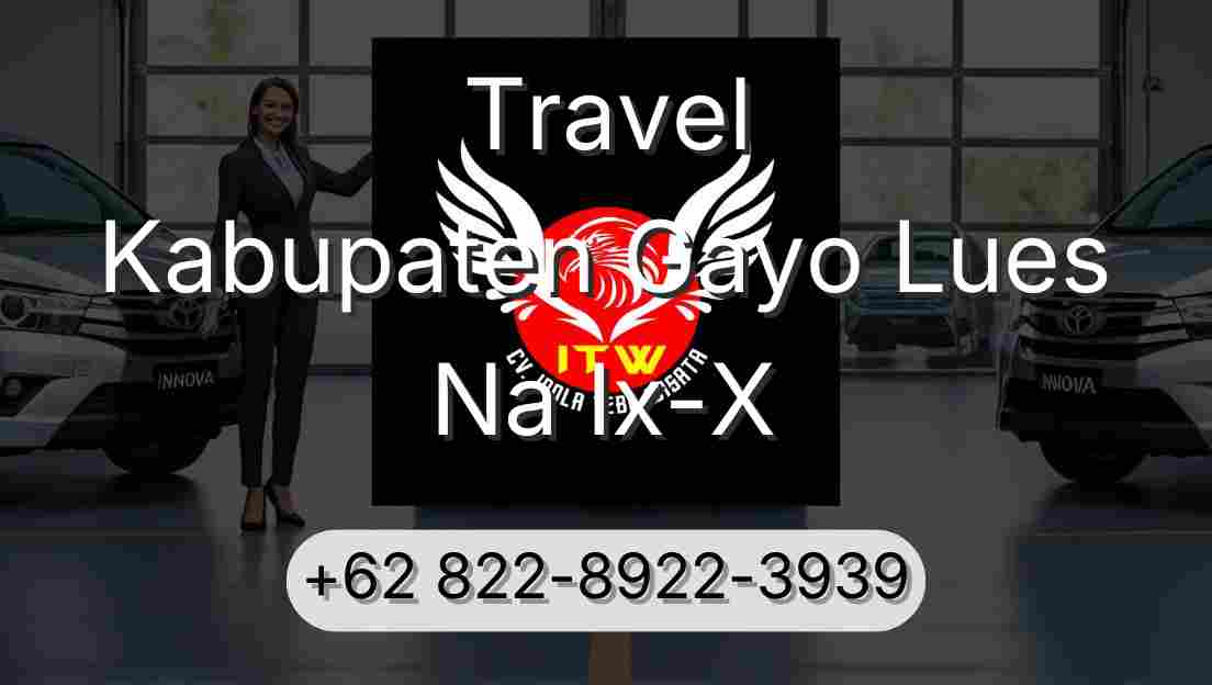 Travel Kabupaten Gayo Lues Na Ix-X