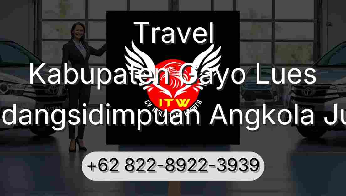 Travel Kabupaten Gayo Lues Padangsidimpuan Angkola Julu