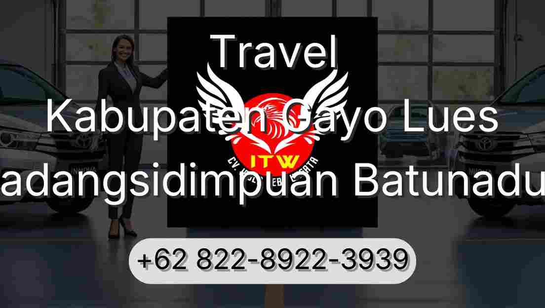 Travel Kabupaten Gayo Lues Padangsidimpuan Batunadua