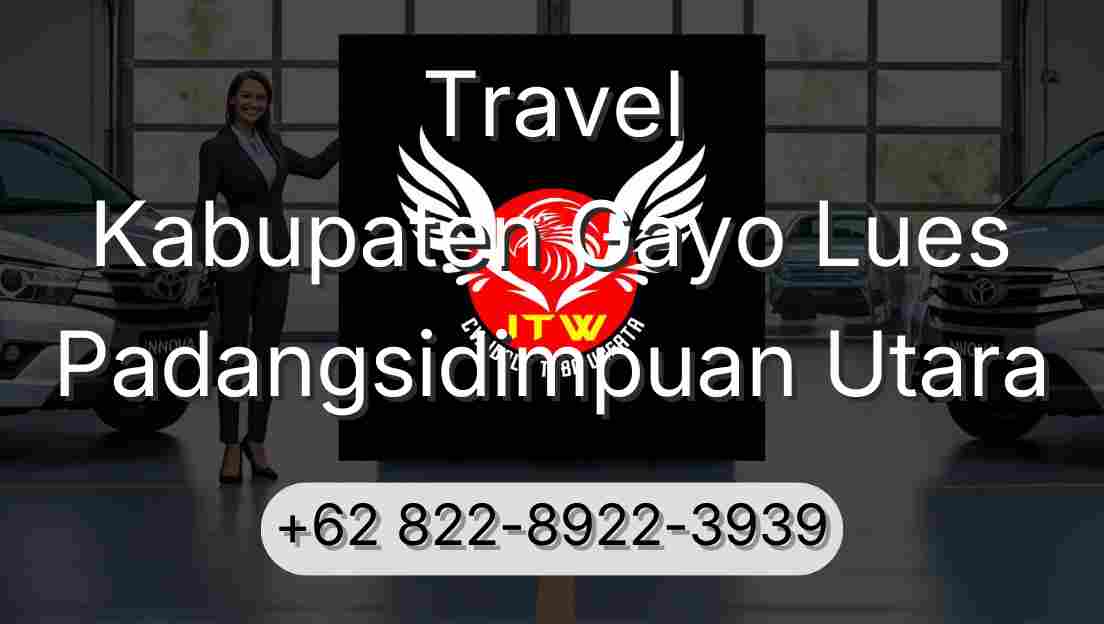 Travel Kabupaten Gayo Lues Padangsidimpuan Utara