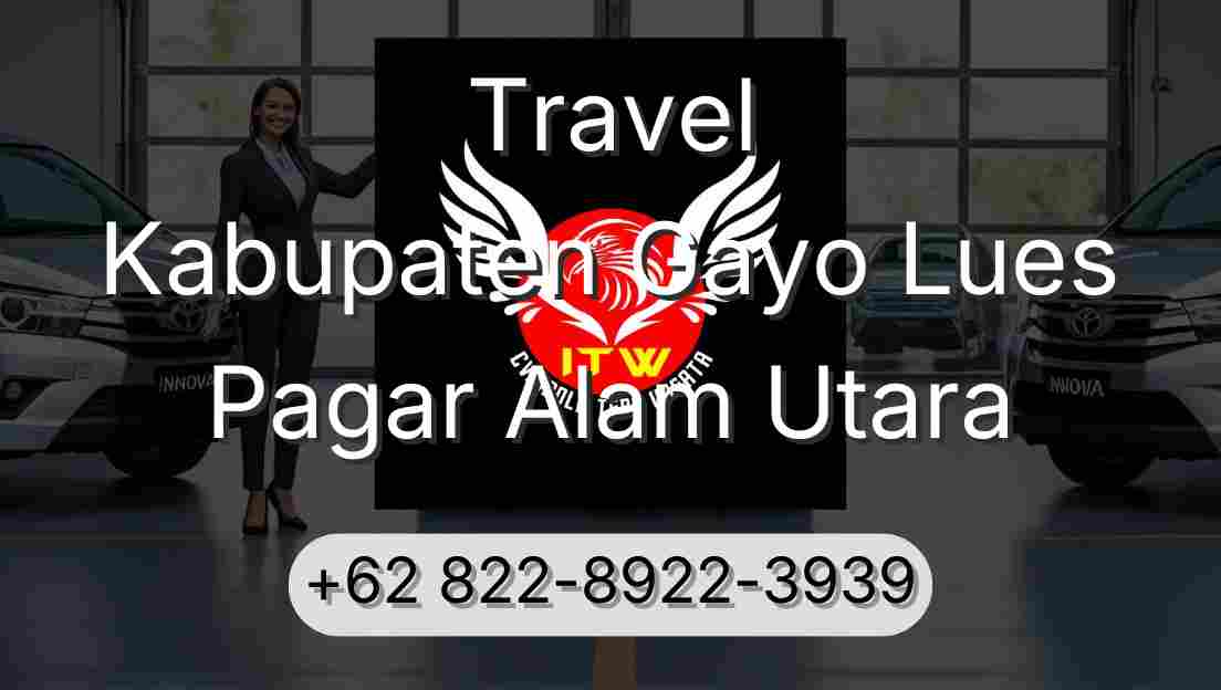 Travel Kabupaten Gayo Lues Pagar Alam Utara