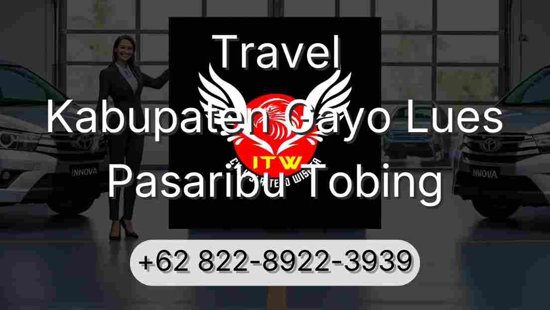 Travel Kabupaten Gayo Lues Pasaribu Tobing