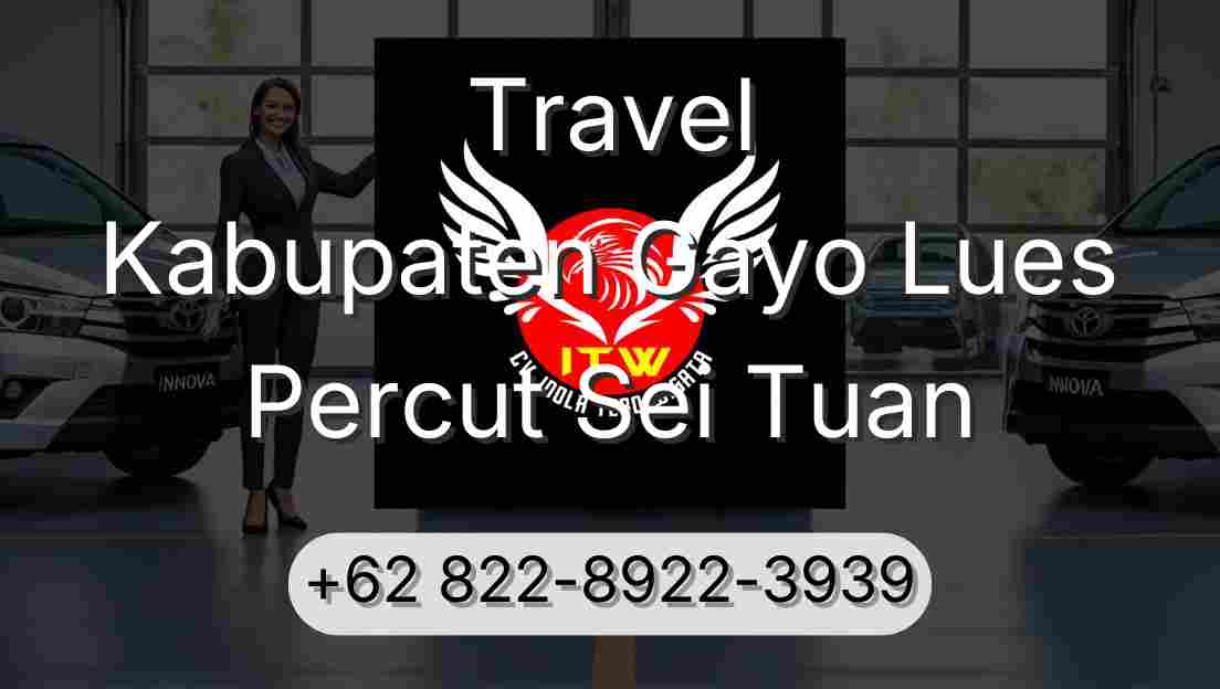 Travel Kabupaten Gayo Lues Percut Sei Tuan