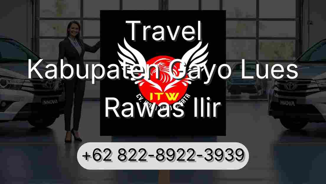 Travel Kabupaten Gayo Lues Rawas Ilir