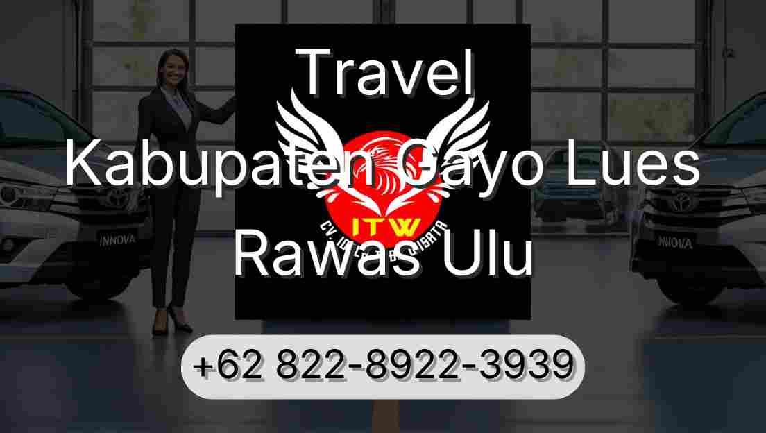 Travel Kabupaten Gayo Lues Rawas Ulu