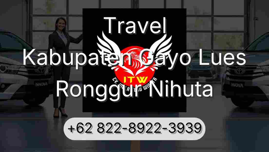 Travel Kabupaten Gayo Lues Ronggur Nihuta
