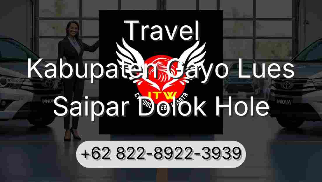 Travel Kabupaten Gayo Lues Saipar Dolok Hole