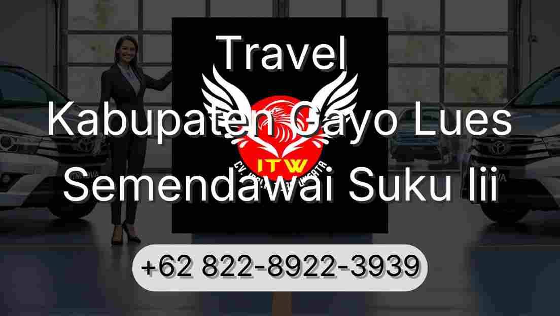 Travel Kabupaten Gayo Lues Semendawai Suku Iii