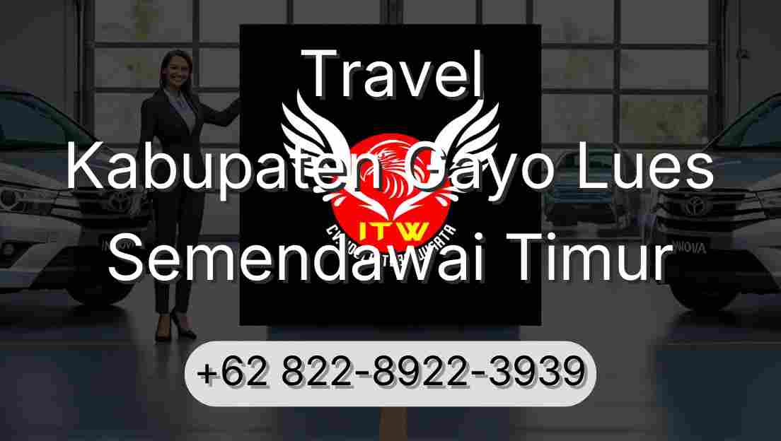 Travel Kabupaten Gayo Lues Semendawai Timur