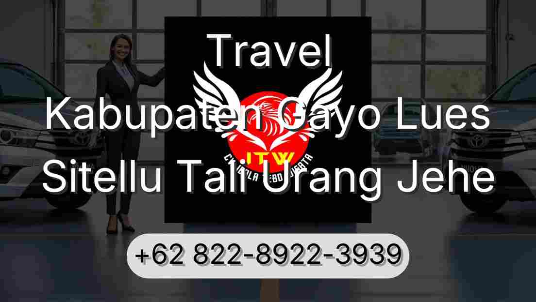 Travel Kabupaten Gayo Lues Sitellu Tali Urang Jehe