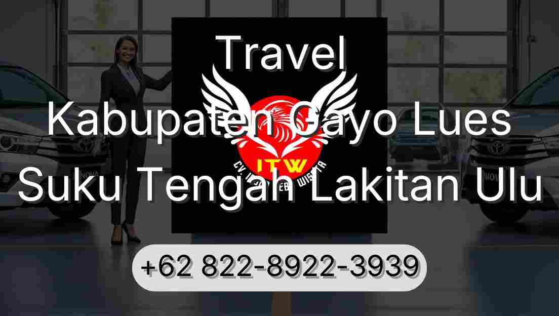 Travel Kabupaten Gayo Lues Suku Tengah Lakitan Ulu