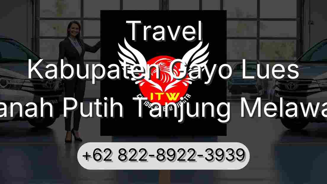 Travel Kabupaten Gayo Lues Tanah Putih Tanjung Melawan