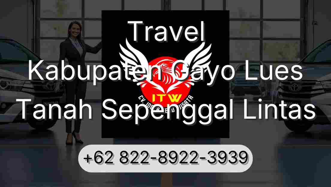 Travel Kabupaten Gayo Lues Tanah Sepenggal Lintas