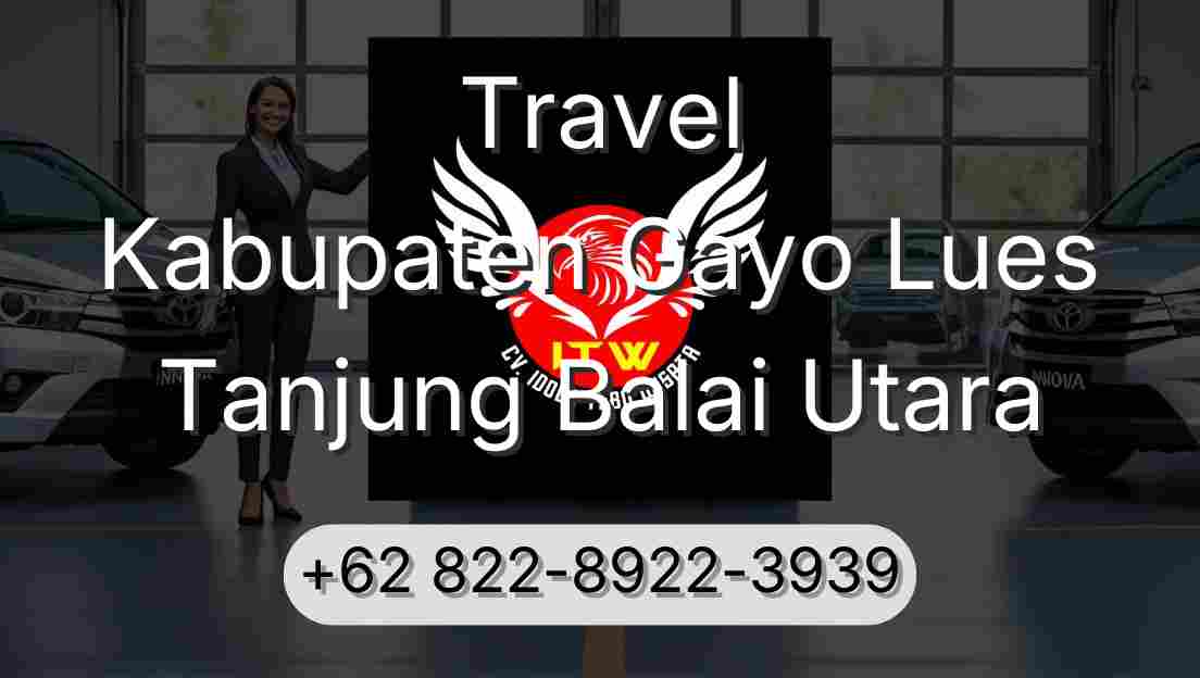 Travel Kabupaten Gayo Lues Tanjung Balai Utara