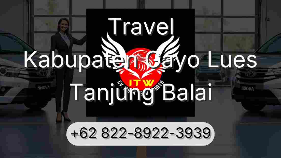 Travel Kabupaten Gayo Lues Tanjung Balai