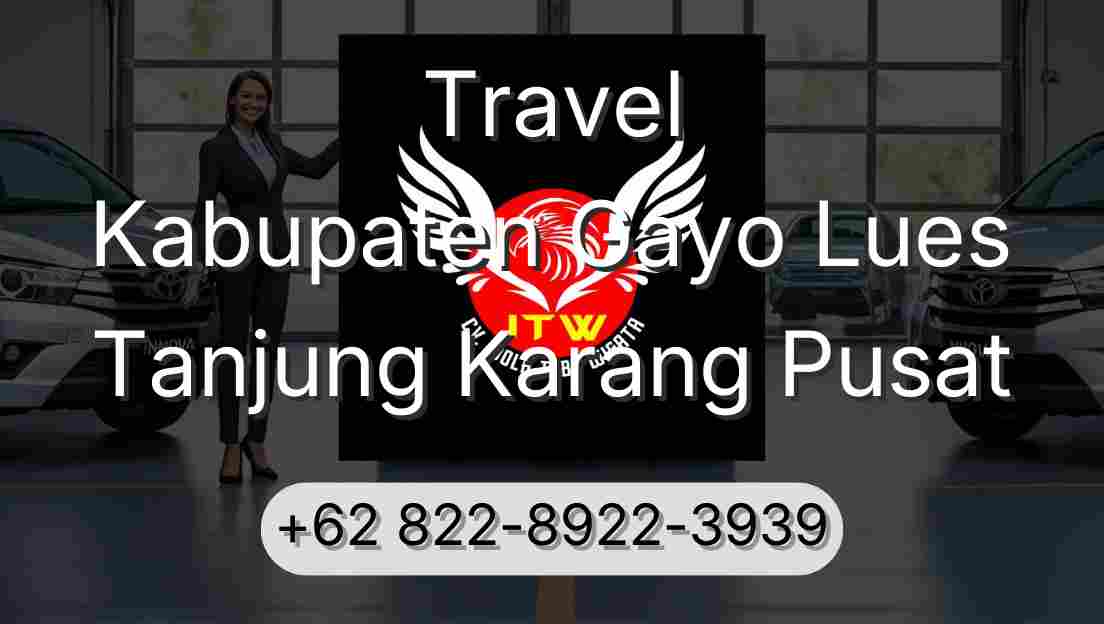 Travel Kabupaten Gayo Lues Tanjung Karang Pusat