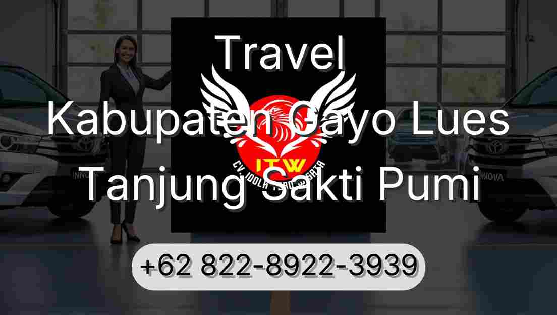 Travel Kabupaten Gayo Lues Tanjung Sakti Pumi