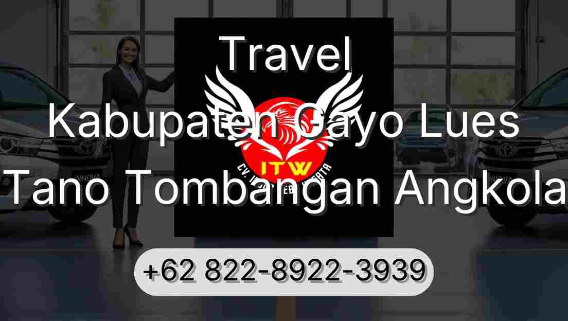 Travel Kabupaten Gayo Lues Tano Tombangan Angkola