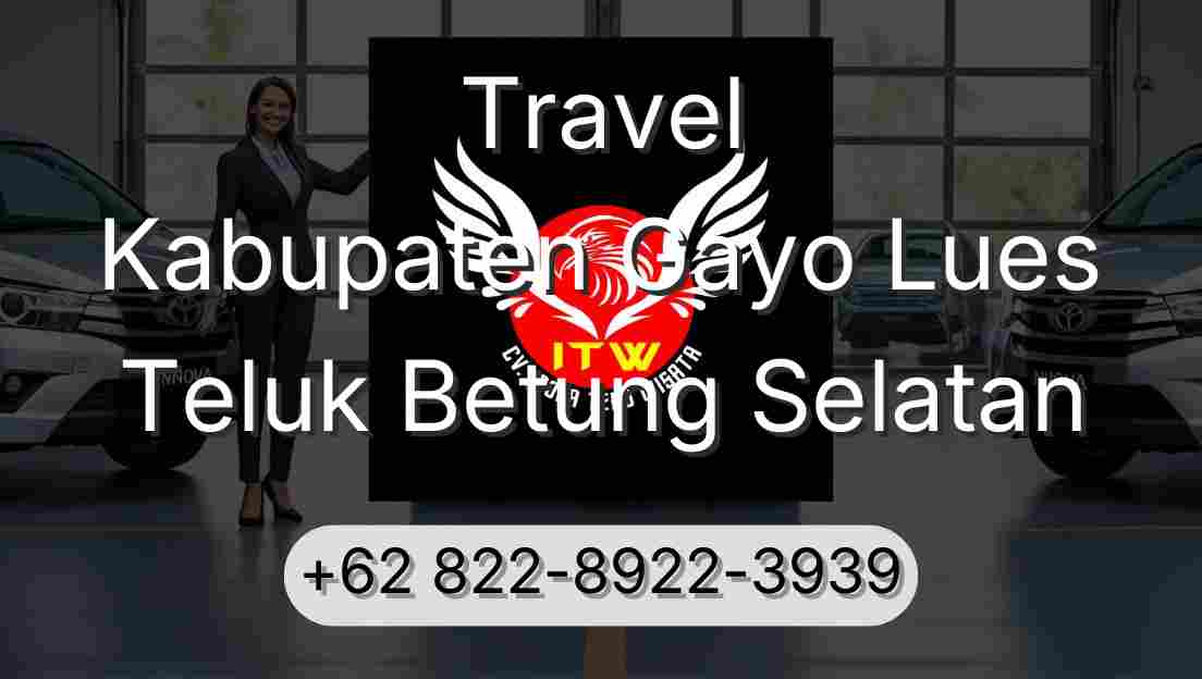 Travel Kabupaten Gayo Lues Teluk Betung Selatan