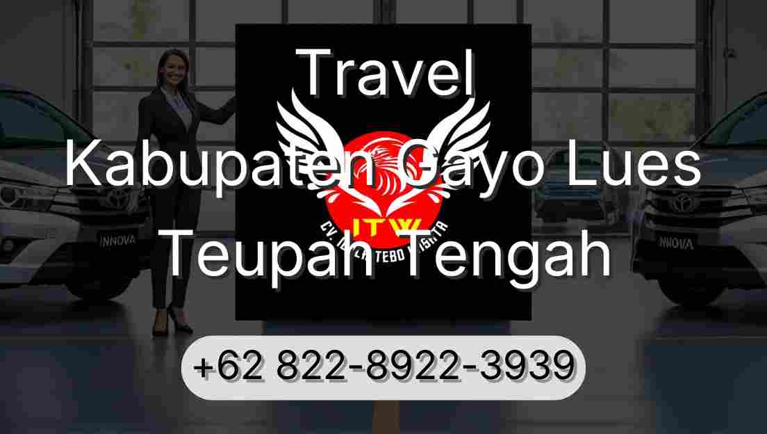 Travel Kabupaten Gayo Lues Teupah Tengah