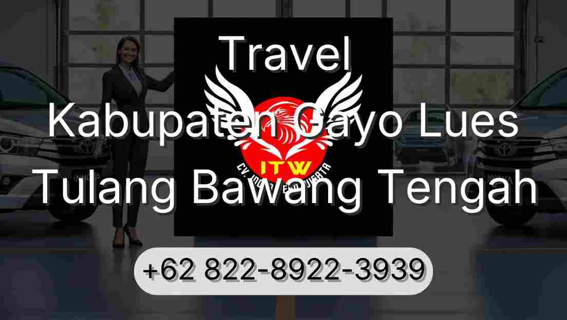 Travel Kabupaten Gayo Lues Tulang Bawang Tengah