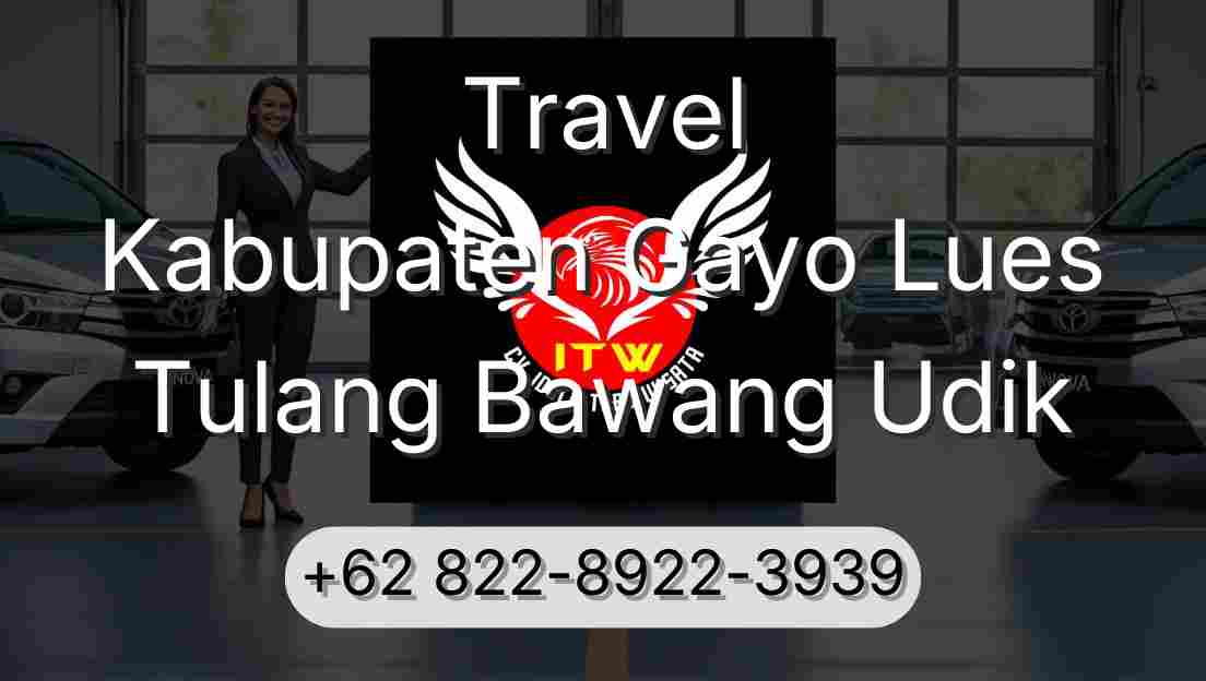 Travel Kabupaten Gayo Lues Tulang Bawang Udik