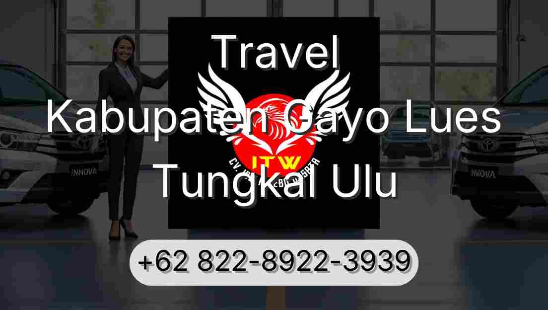 Travel Kabupaten Gayo Lues Tungkal Ulu
