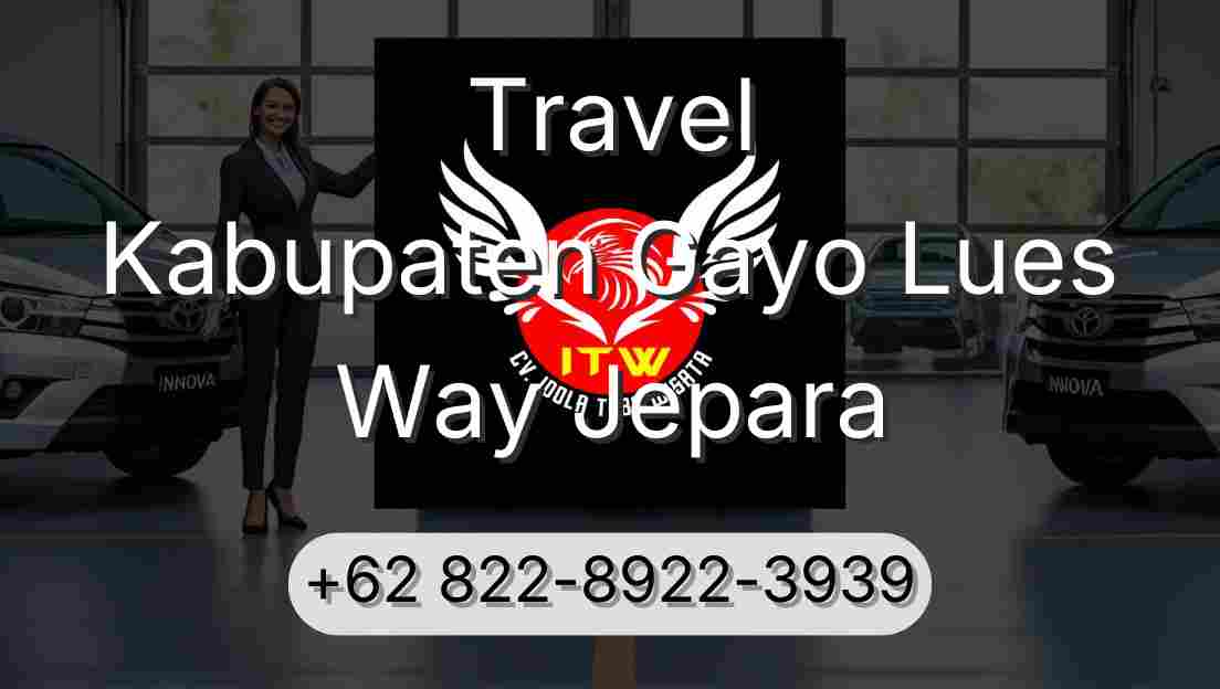 Travel Kabupaten Gayo Lues Way Jepara