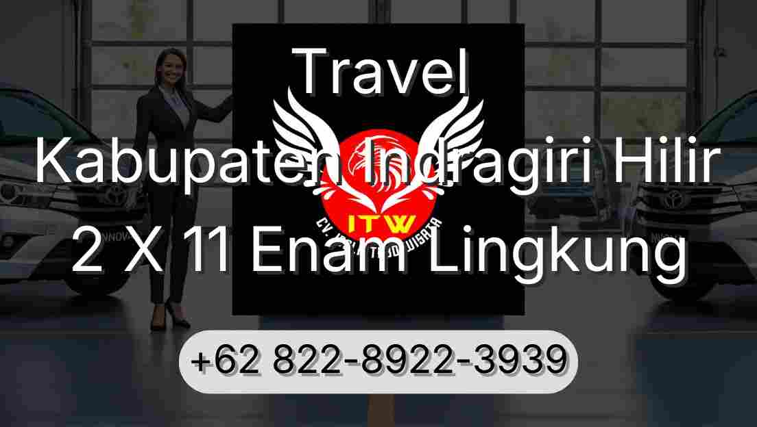 Travel Kabupaten Indragiri Hilir 2 X 11 Enam Lingkung