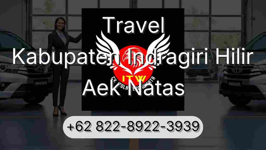 Travel Kabupaten Indragiri Hilir Aek Natas