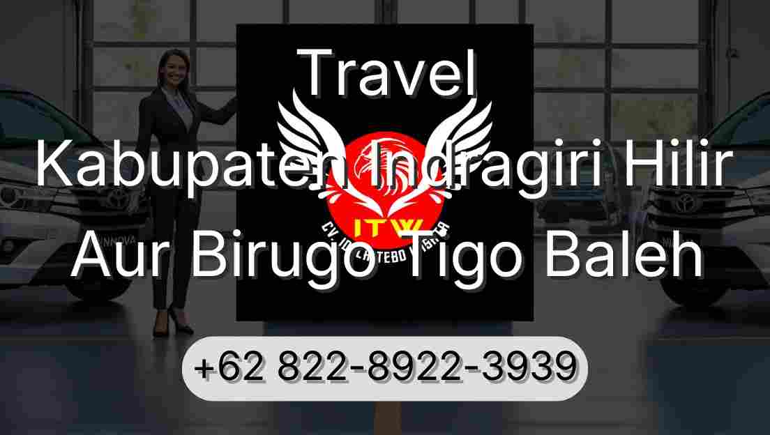 Travel Kabupaten Indragiri Hilir Aur Birugo Tigo Baleh