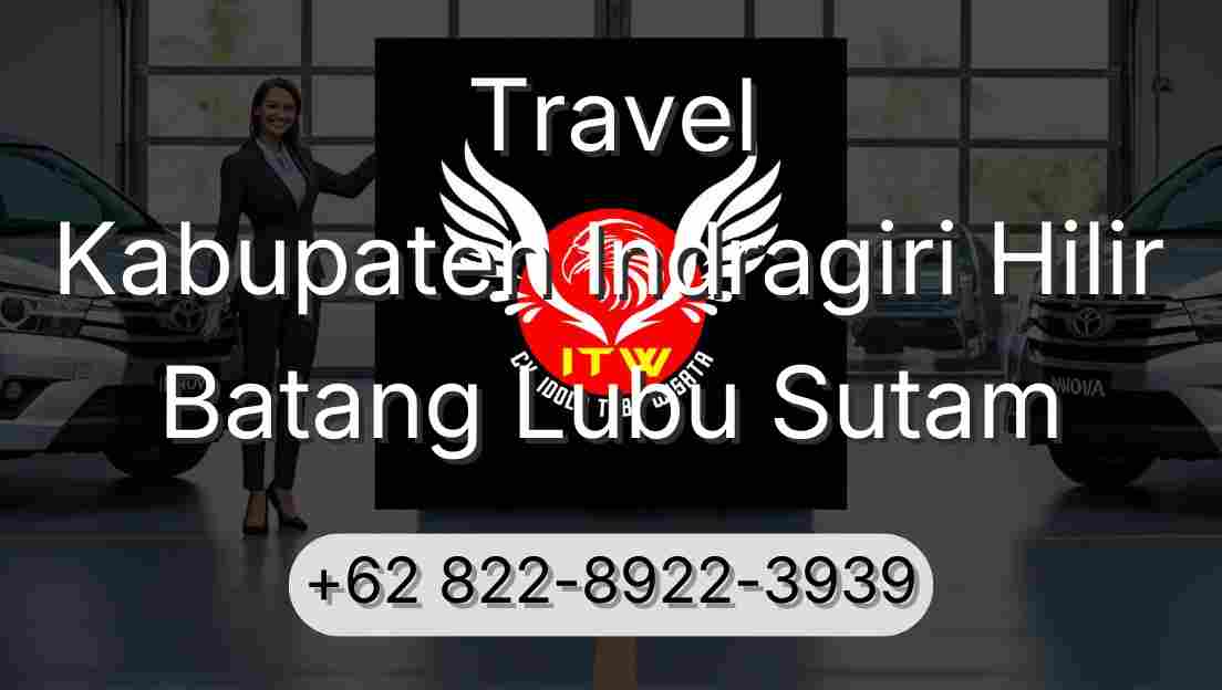 Travel Kabupaten Indragiri Hilir Batang Lubu Sutam