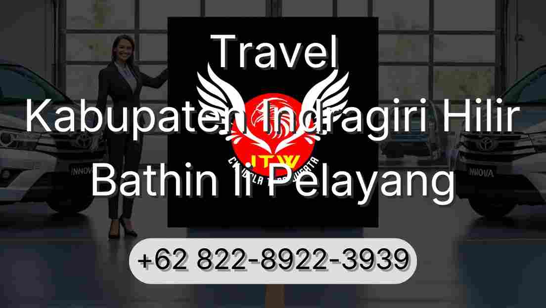 Travel Kabupaten Indragiri Hilir Bathin Ii Pelayang