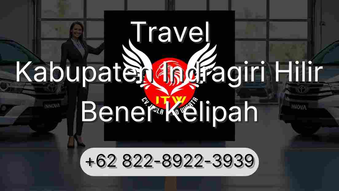 Travel Kabupaten Indragiri Hilir Bener Kelipah