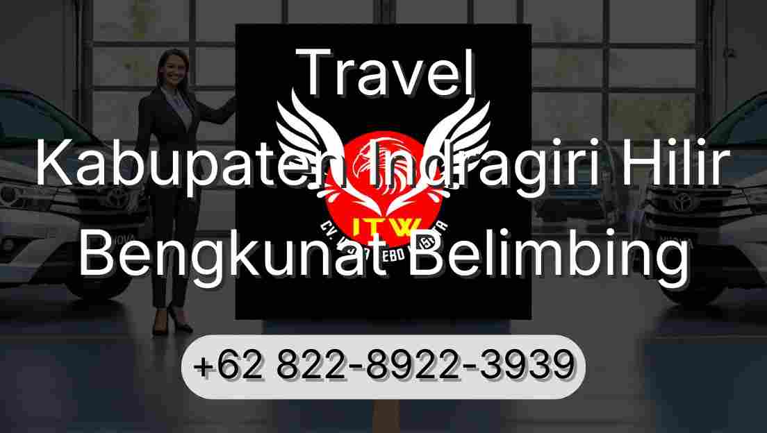 Travel Kabupaten Indragiri Hilir Bengkunat Belimbing