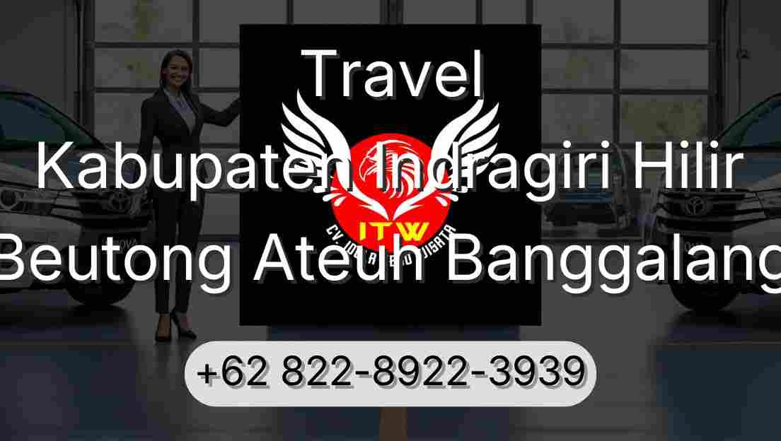 Travel Kabupaten Indragiri Hilir Beutong Ateuh Banggalang