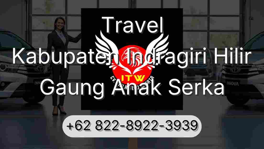 Travel Kabupaten Indragiri Hilir Gaung Anak Serka