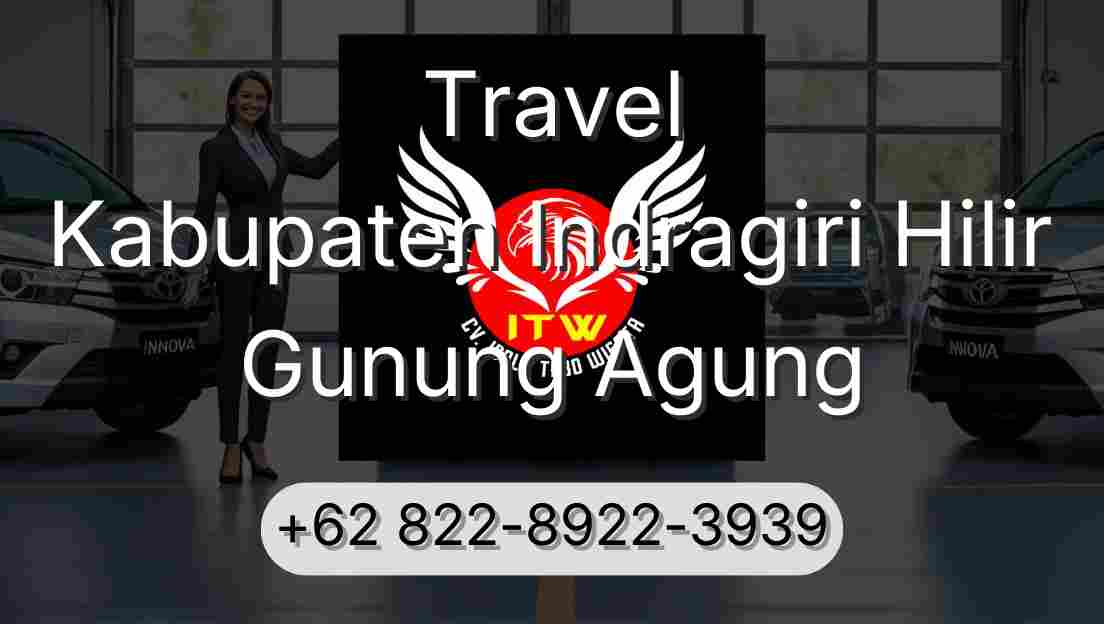Travel Kabupaten Indragiri Hilir Gunung Agung