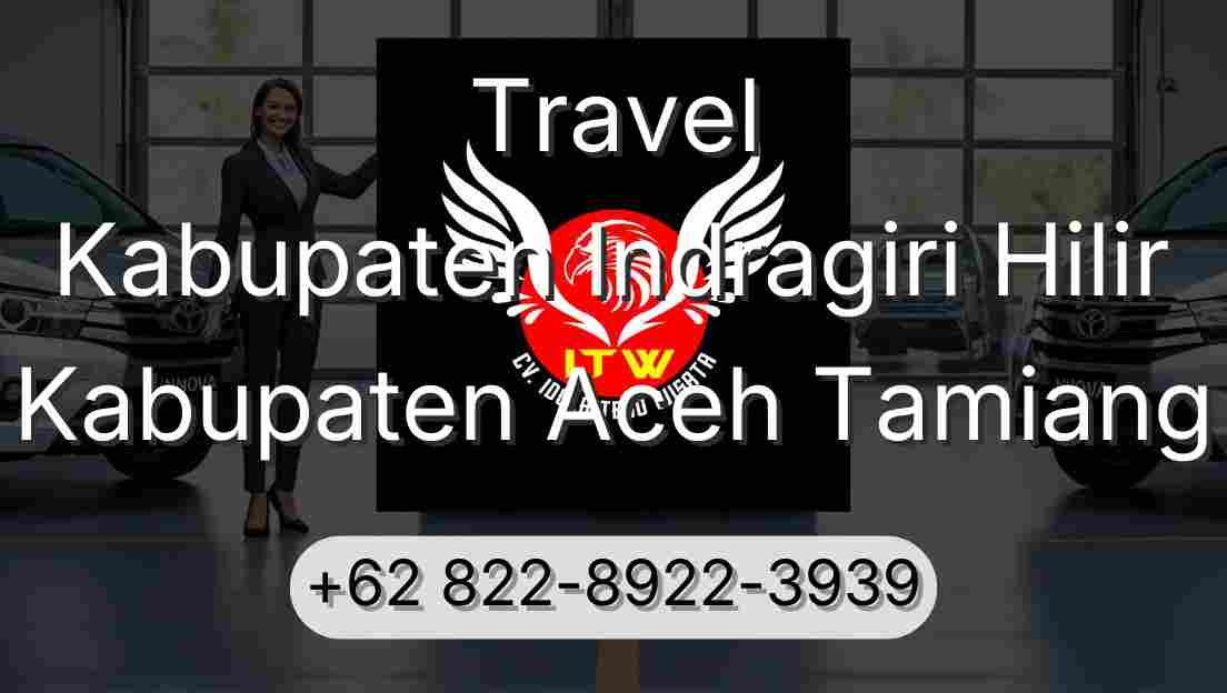 Travel Kabupaten Indragiri Hilir Kabupaten Aceh Tamiang
