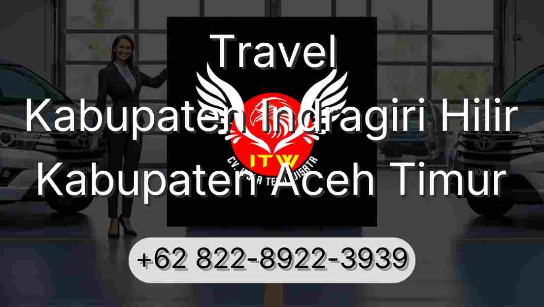 Travel Kabupaten Indragiri Hilir Kabupaten Aceh Timur
