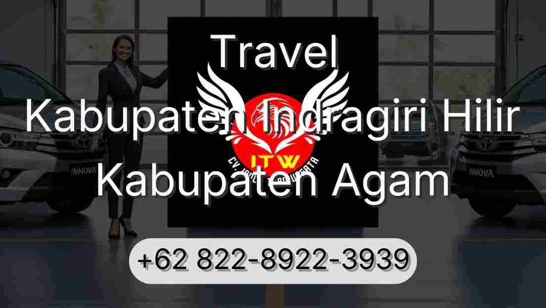 Travel Kabupaten Indragiri Hilir Kabupaten Agam
