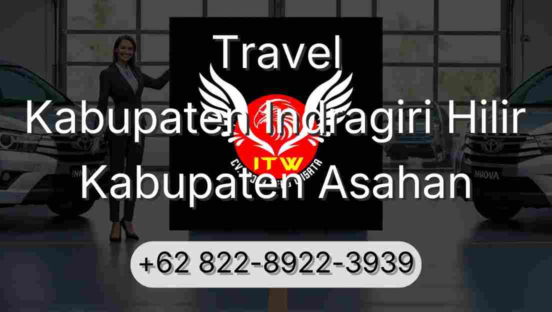 Travel Kabupaten Indragiri Hilir Kabupaten Asahan