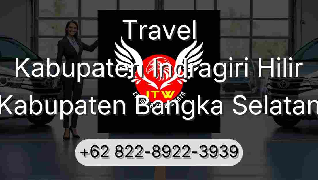 Travel Kabupaten Indragiri Hilir Kabupaten Bangka Selatan
