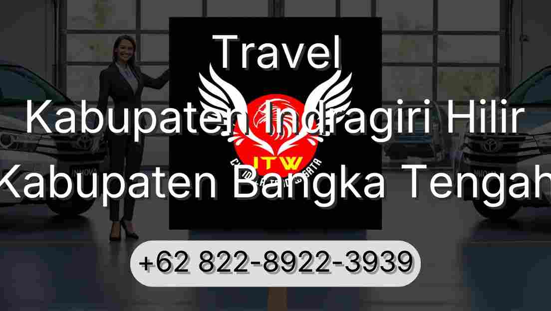 Travel Kabupaten Indragiri Hilir Kabupaten Bangka Tengah