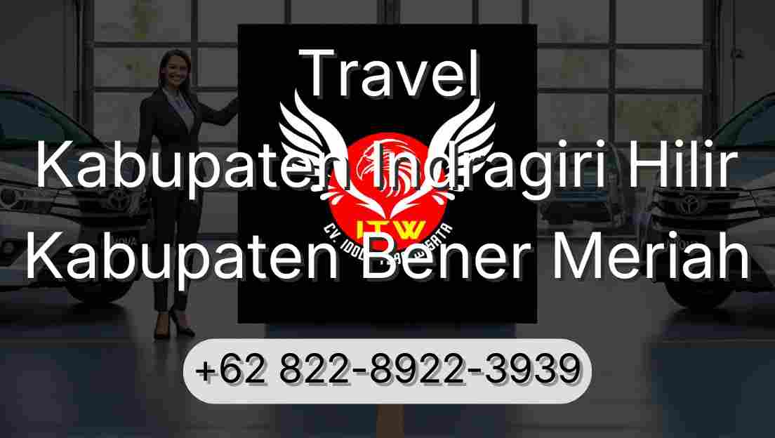 Travel Kabupaten Indragiri Hilir Kabupaten Bener Meriah