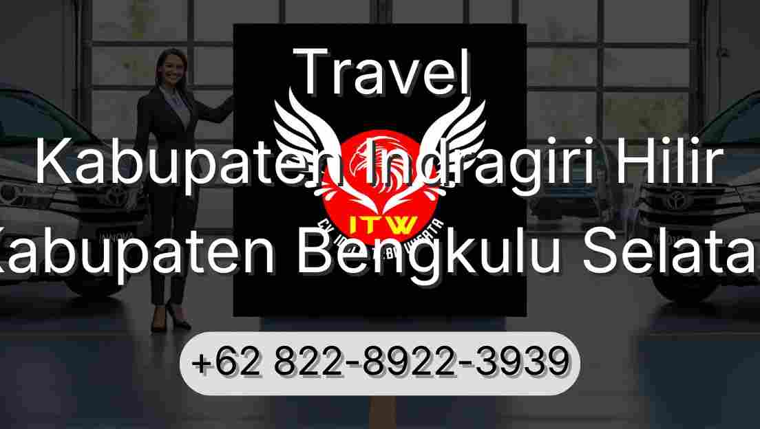 Travel Kabupaten Indragiri Hilir Kabupaten Bengkulu Selatan